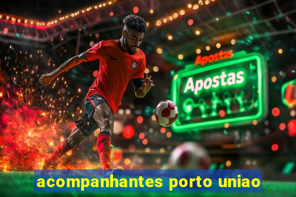 acompanhantes porto uniao